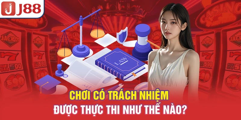Chơi có trách nhiệm được thực thi như thế nào?
