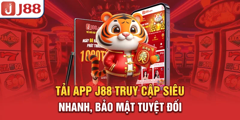 Tải App J88 - Truy Cập Siêu Nhanh, Bảo Mật Tuyệt Đối 5 Tải App J88 - Truy Cập Siêu Nhanh, Bảo Mật Tuyệt Đối