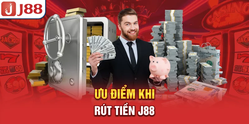 Ưu điểm khi rút tiền J88